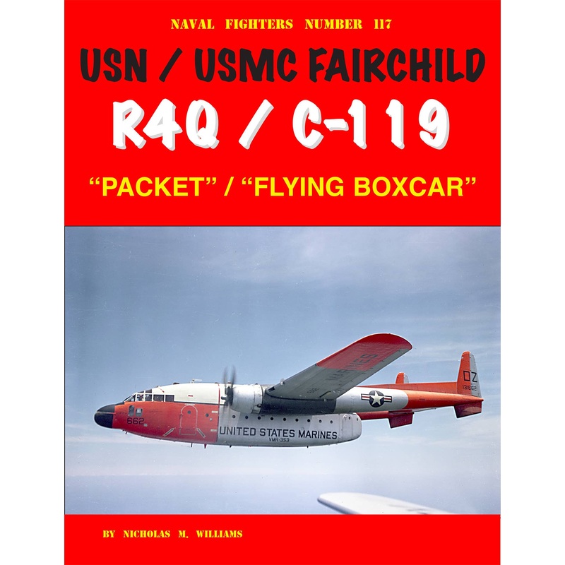 Naval Fighters 117 USN / USMC Fairchild R4Q / C-119 Packet / Flying Boxcar