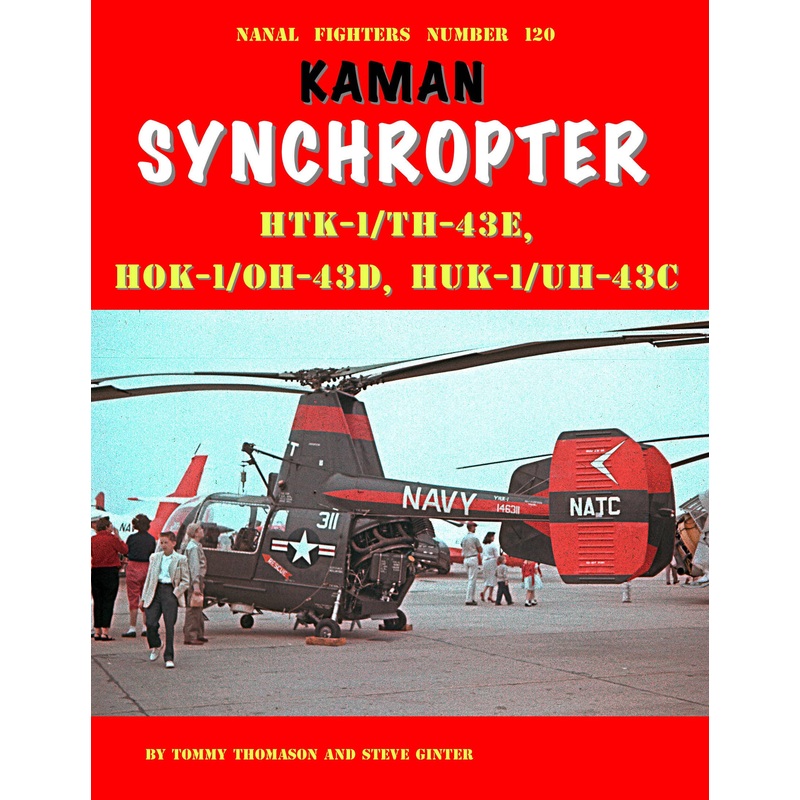 Naval Fighters 120 KAMAN SYNCHROPTER HTK-1/TH-43E, HOK-1/OH-43D, HUK-1/UH-43C