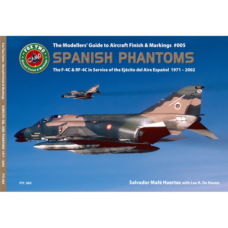 Spanish PHANTOMS: The F-4C and RF-4C in Service of the Ejercito del Aire Espanol 1971 - 2002 Modeller's Guide #005
