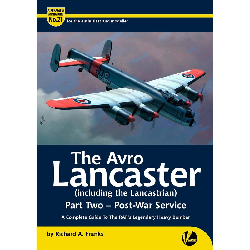 Airframe & Miniature No.20 - The Avro Lancaster (including the Lancastrian) Part 2 - Postwar Service - A Complete Guide to the RAF's Legendary Heavy Bomber