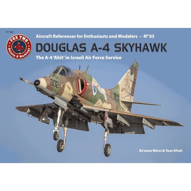 Douglas A-4 Skyhawk "The A-4 'Ahit' in Israeli Air Force Service