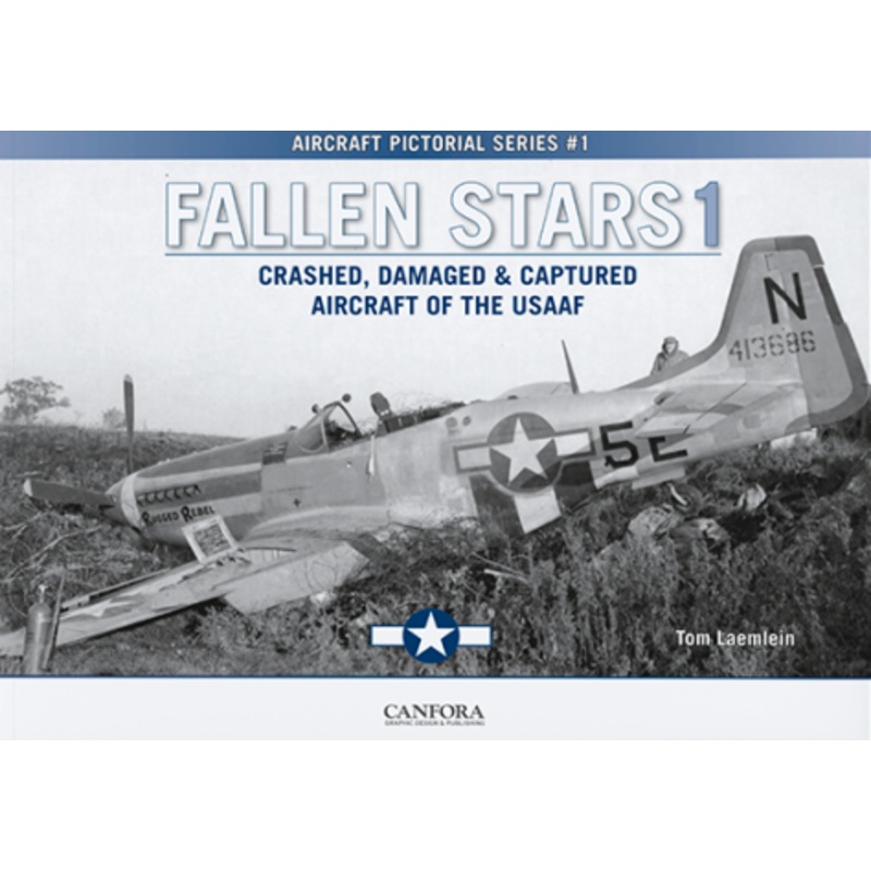 Fallen Stars Vol.1 Crashed, Damaged & Captured Aircraft of the USAAF