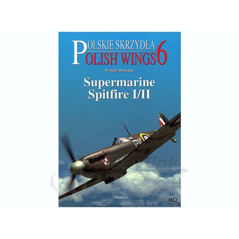 Polish Wings 6: Supermarine Spitfire I/II