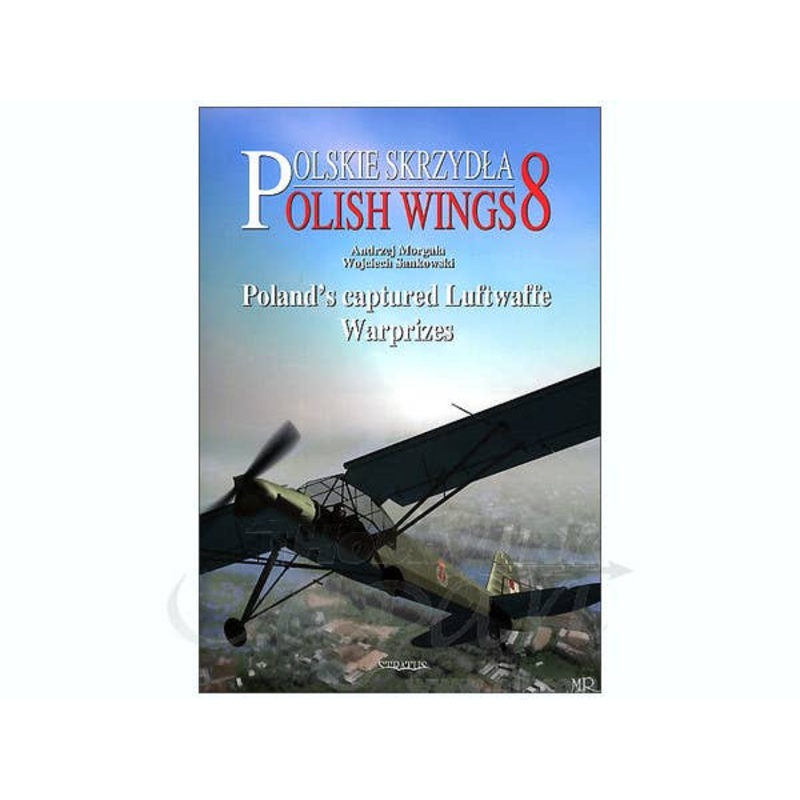 Polish Wings 8: Poland's Captured Luftwaffe Warprizes