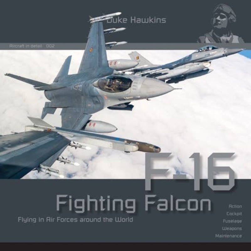 Aircraft in Detail 002 F-16 Fighting Falcon (Flying in Air Forces Around the World) Photo Book