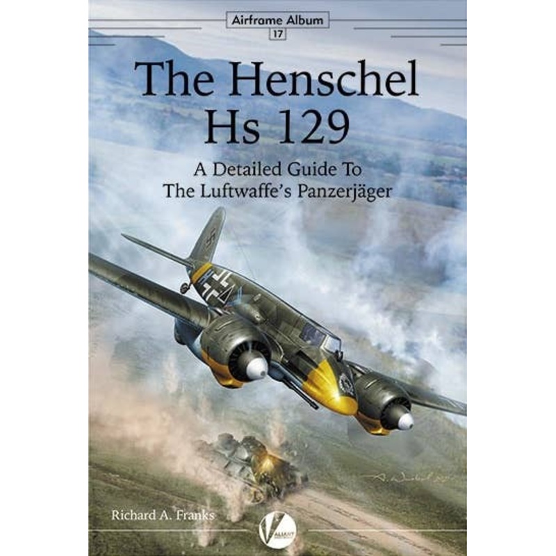Airframe Album No.17: Henschel Hs 129 Detail Guide