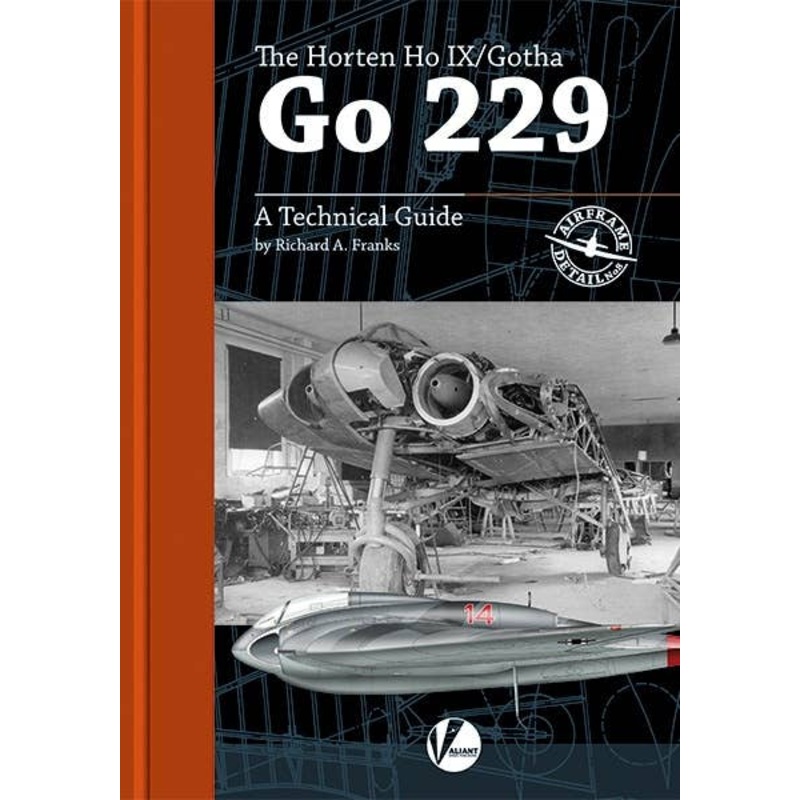 Airframe Detail No.8 The Horten Ho IX/Gotha Go 229 A Technical Guide