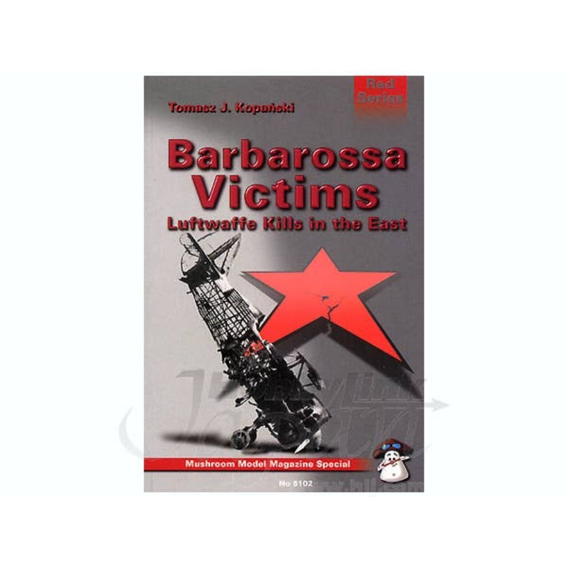Barbarossa Victims: Luftwaffe Kills in the East