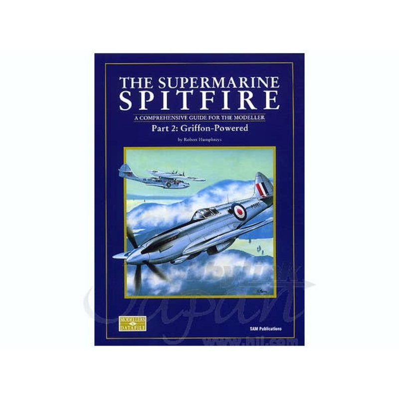 The Supermarine Spitfire: A Comprehensive Guide for The Modeler